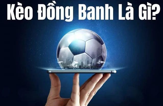 kèo bóng đá Go88 với highlight kèo đồng banh.